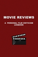 Movie Reviews: A personal Film Criticism Logbook. Review Movies and TvShows. Perfect Gift Idea for Movie Lovers, Film Students. 1670408663 Book Cover