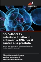 3D Cell-SELEX: selezione in vitro di aptameri a RNA per il cancro alla prostata (Italian Edition) 6208314860 Book Cover