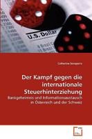 Der Kampf gegen die internationale Steuerhinterziehung: Bankgeheimnis und Informationsaustausch in Österreich und der Schweiz 3639268938 Book Cover