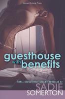 Guesthouse with Benefits: Three Seductively Steamy Novellas 1080771077 Book Cover