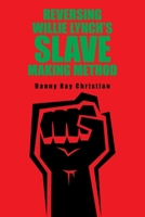 Reversing Willie Lynch's Slave Making Method 1664109625 Book Cover