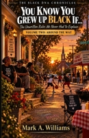 The Black DNA Chronicles: You Know You Grew Up Black If…: The Unwritten Rules We Never Had to Explain Volume Two: Around the Way B0HK669Y6Y Book Cover