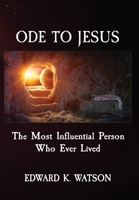 Ode to Jesus: The Most Influential Person Who Ever Lived 1777911958 Book Cover