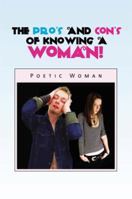 The Pro's and Con's of Knowing a Woman! 1441578250 Book Cover