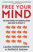 Free Your Mind: The must-read expert guide on how to identify techniques to influence you and how to resist them 0008600945 Book Cover