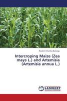 Intercroping Maize (Zea Mays L.) and Artemisia (Artemisia Annua L.) 3659374105 Book Cover