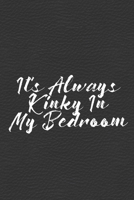 It's Always Kinky In My Bedroom: BDSM Play Partner Notebook 1098930304 Book Cover