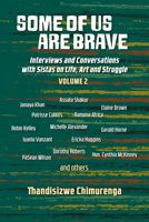 Some of Us Are Brave (Volume 2): Interviews and Conversations with Sistas in Life and Struggle 1990263836 Book Cover