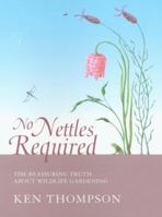 No Nettles Required: The Reassuring Truth About Wildlife Gardening B0072LU3ZM Book Cover