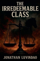 The Irredeemable Class B0F8PNDNTJ Book Cover