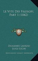 Le Vite Dei Filosofi, Part 1 (1842) 116017010X Book Cover