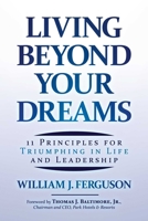 Living Beyond Your Dreams: 11 Principles for Triumphing in Life and Leadership B0DCTQNP84 Book Cover