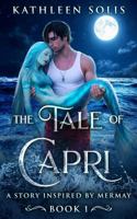 The Tale of Capri: A Story Inspired By MerMay (Book 1) (The Capri Saga) B0GZ3YCQWT Book Cover