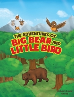 The Adventures of Big Bear and Little Bird 1643504215 Book Cover