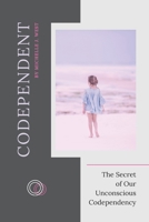 Codependent: The Secret of Our Unconscious Codependency 1803253800 Book Cover