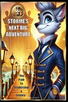 Storme’s Next BIG ADVENTURE “The Path to Leadership & Legacy” B0DT1C2S2P Book Cover