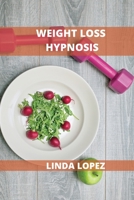 Weight Loss Hypnosis: Remove Trigger Foods and Stop Emotional Eating 1802102639 Book Cover