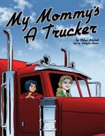 My Mommy's a Trucker 0997212977 Book Cover