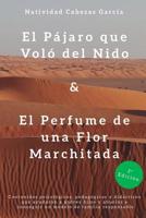 El Pajaro que Volo del Nido & El Perfume de Una Flor Marchitada 1544909187 Book Cover