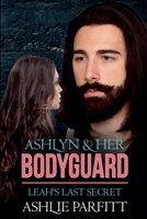 Ashlyn and her Bodyguard 3: Leah's Last Secret B0FXSFZ2PB Book Cover