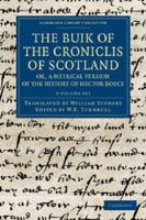 The Buik of the Croniclis of Scotland: or A Metrical Version of the History of Hector Boece 1108042635 Book Cover