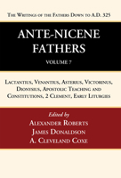 The Ante-Nicene Fathers. Translations of the Writings of the Fathers Down to A.D. 325 Volume; Volume 7 1176195212 Book Cover