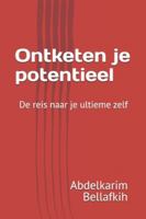 Ontketen je potentieel: De reis naar je ultieme zelf B0G3NK18KW Book Cover