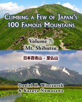 Climbing a Few of Japan's 100 Famous Mountains: Volume 7: Mt. Shibutsu 0996216197 Book Cover