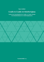 Cradle to Cradle im Holzfertigbau.: Analyse der Umsetzbarkeit des Cradle-to-Cradle-Prinzips bei Einfamilienhäusern in Holzfertigbauweise. 3738807896 Book Cover