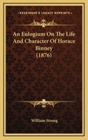 An Eulogium On The Life And Character Of Horace Binney (1876) 1240006748 Book Cover