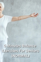 5 Minutes Balance Exercises For Seniors (NORMAL) B0DQHM4B44 Book Cover
