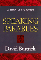 Speaking Parables: A Homiletic Guide 0664221912 Book Cover