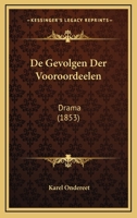 De Gevolgen Der Vooroordeelen: Drama (1853) 1160389667 Book Cover