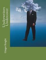 Underwriters Undercover 1518678491 Book Cover