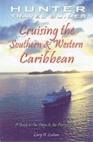 Cruising the Southern and Western Caribbean: A Guide to the Ships & the Ports of Call 1588433536 Book Cover