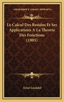 Le Calcul Des Residus Et Ses Applications A La Theorie Des Fonctions (1905) 1167505956 Book Cover