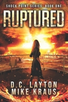 Ruptured - Shock Point Book 1: A Thrilling Post-Apocalyptic Survival Series B0BXNFRTNL Book Cover