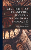 Geschichte des Osmanischen Reiches in Europa, Sieben Baende, 1863 1016478577 Book Cover