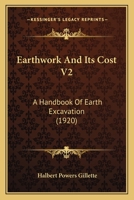 Earthwork And Its Cost V2: A Handbook Of Earth Excavation 0548809437 Book Cover