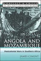 Angola and Mozambique: Postcolonial Wars in Southern Africa (Conflict and Crisis in the Post-Cold War World) 0816035253 Book Cover