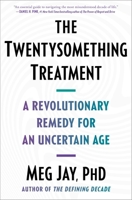 The Twentysomething Treatment: A Revolutionary Remedy for an Uncertain Age 1668012294 Book Cover
