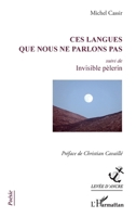 Ces langues que nous ne parlons pas: suivi de Invisible pèlerin (Levée d'Ancre) (French Edition) 2343102503 Book Cover