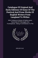 A brief hand-list of original and early editions of some of the poetical and prose works of English writers from Langland to Wither, exhibited at the Grolier Club, May 11 to 25, 1893 1247541649 Book Cover