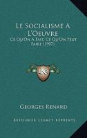 Le Socialisme A L'Oeuvre: Ce Qu'On A Fait, Ce Qu'On Peut Faire (1907) 1166793303 Book Cover