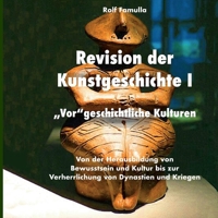Revision der Kunstgeschichte I: "Vor"geschichtliche Kulturem (German Edition) 3769319338 Book Cover