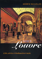 Inventing the Louvre: Art, Politics, and the Origins of the Modern Museum in Eighteenth-Century Paris 0520221761 Book Cover