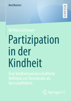 Partizipation in der Kindheit: Eine kindheitswissenschaftliche Reflexion zur Demokratie als Herrschaftsform (BestMasters) 3658430796 Book Cover