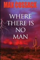 Where There Is No Man 1733731393 Book Cover