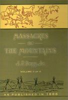 Massacres of the Mountains: A History of the Indian Wars of the Far West Volume II 1582182043 Book Cover