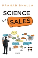 Science Of Sales [Unbound] [Jan 01, 2015] Pranab Bhalla B01BJZNS1C Book Cover
